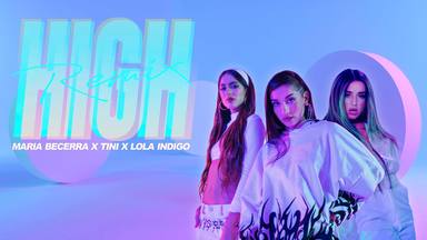 Ya está aquí el esperado 'High Remix', el temazo de María Becerra con Lola Índigo y Tini Stoessel